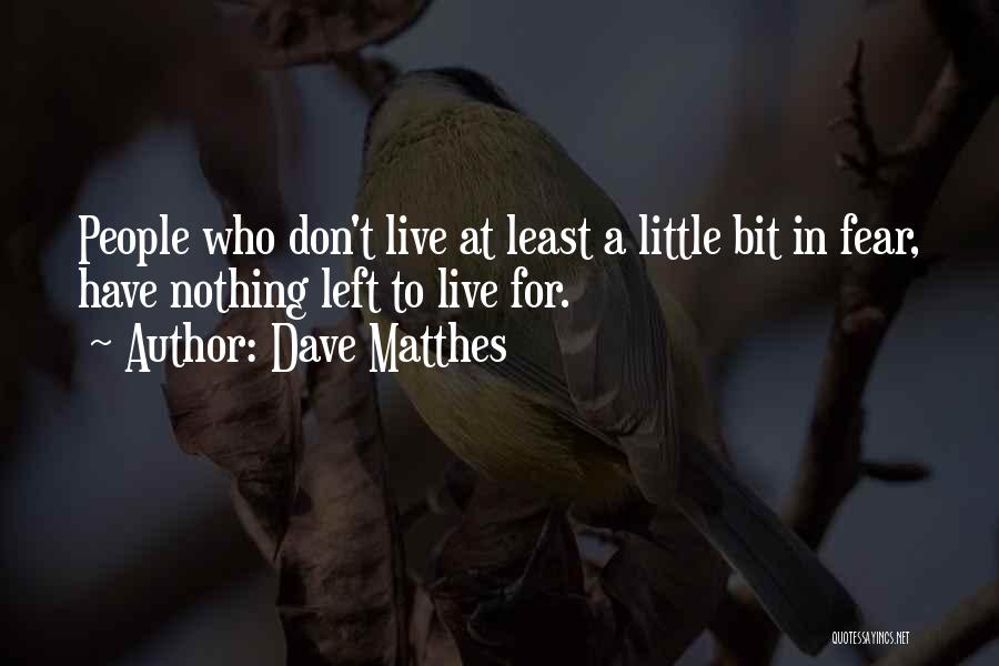 Crazy Dave Quotes By Dave Matthes