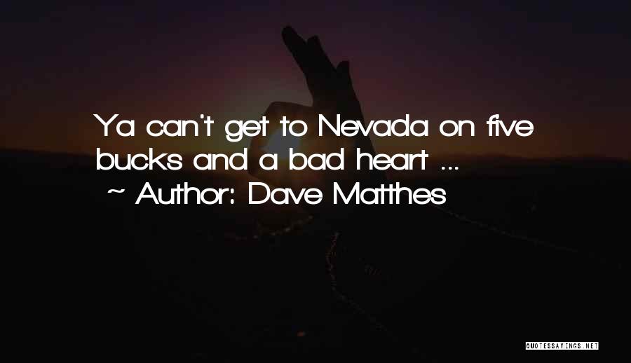 Crazy Dave Quotes By Dave Matthes