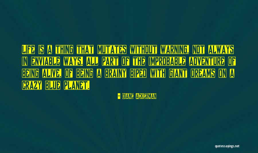 Crazy Dreams Quotes By Diane Ackerman Crazy Dreams Quotes By Diane Ackerman