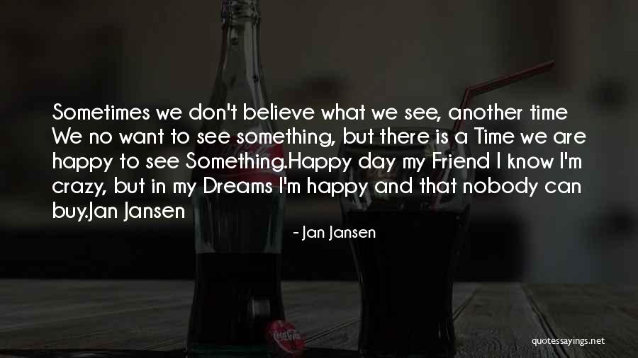 Crazy Dreams Quotes By Jan Jansen Crazy Dreams Quotes By Jan Jansen