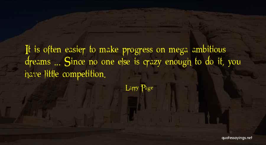 Crazy Dreams Quotes By Larry Page Crazy Dreams Quotes By Larry Page