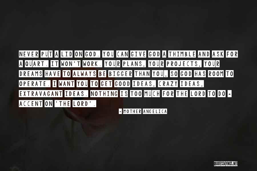 Crazy Dreams Quotes By Mother Angelica Crazy Dreams Quotes By Mother Angelica