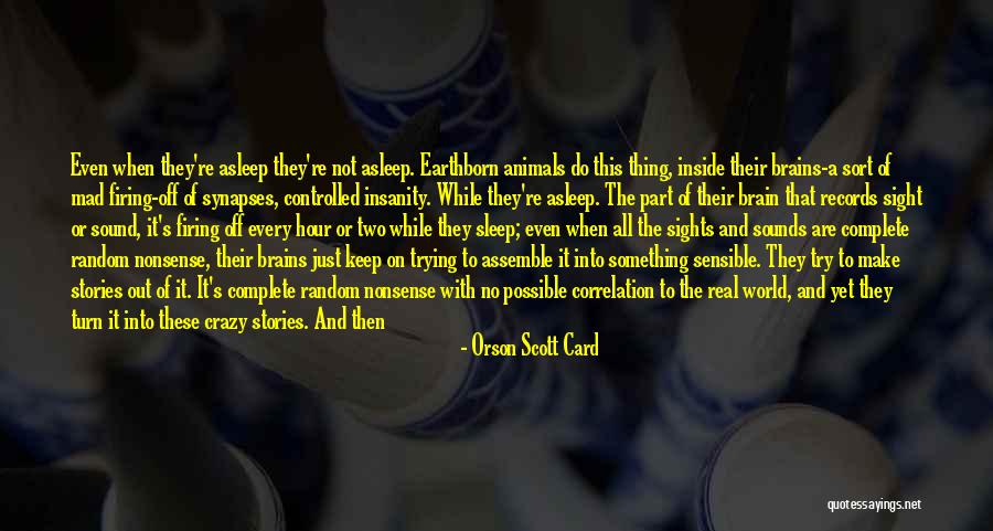 Crazy Dreams Quotes By Orson Scott Card Crazy Dreams Quotes By Orson Scott Card