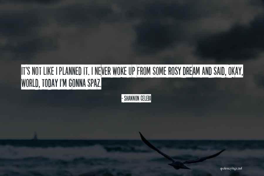 Crazy Dreams Quotes By Shannon Celebi Crazy Dreams Quotes By Shannon Celebi