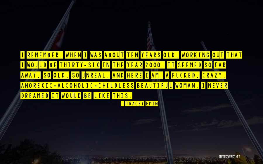 Crazy Dreams Quotes By Tracey Emin Crazy Dreams Quotes By Tracey Emin