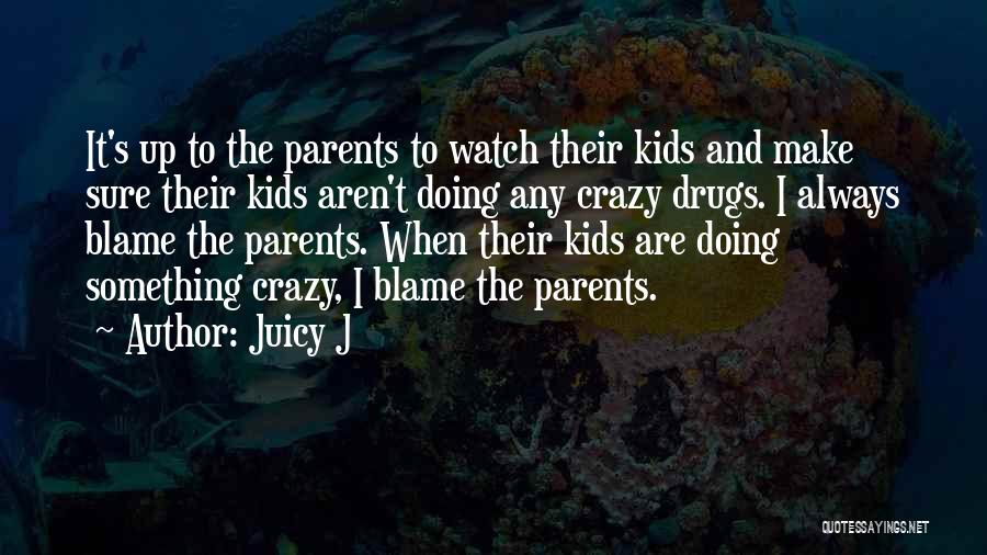 Crazy Drugs Quotes By Juicy J
