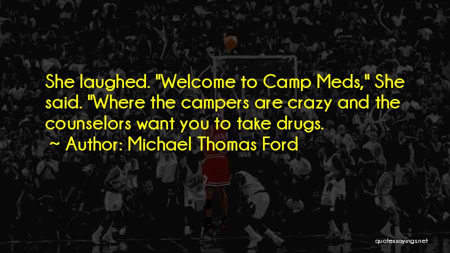 Crazy Drugs Quotes By Michael Thomas Ford
