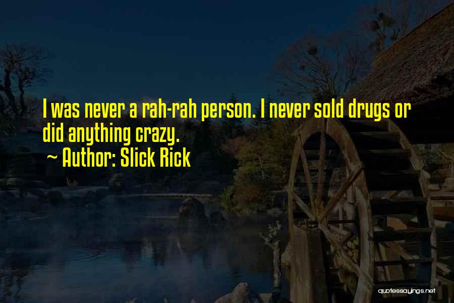 Crazy Drugs Quotes By Slick Rick