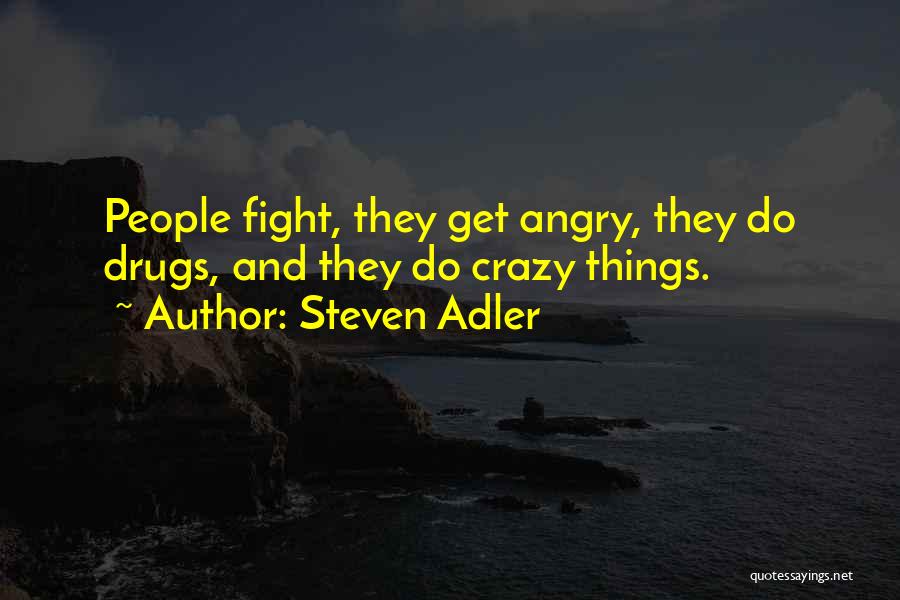 Crazy Drugs Quotes By Steven Adler