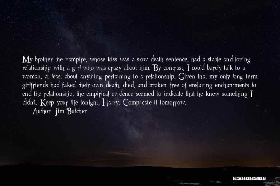 Crazy Ex Girlfriends Quotes By Jim Butcher