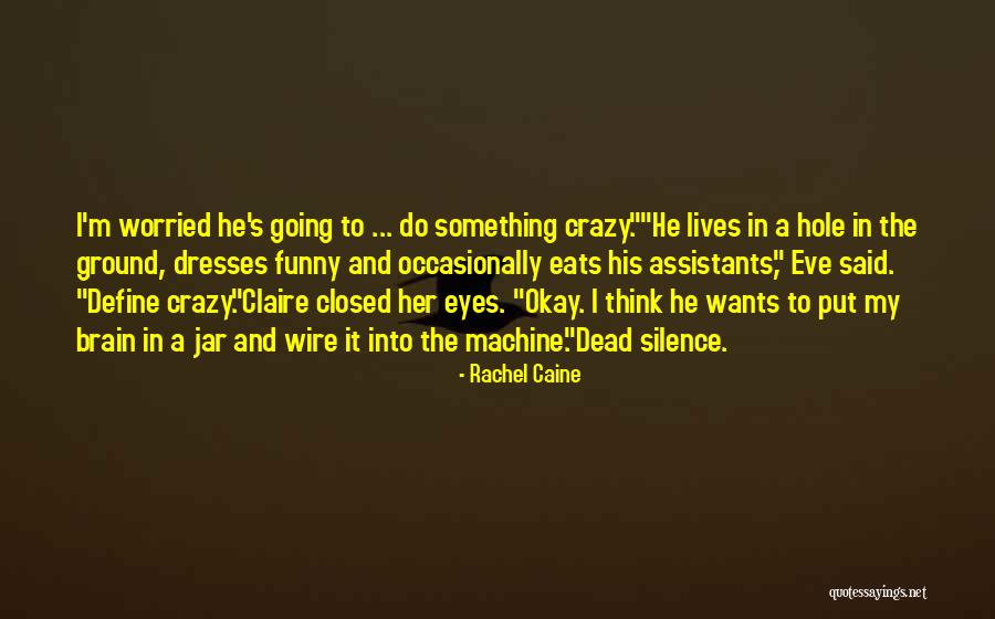 Crazy Eyes Funny Quotes By Rachel Caine