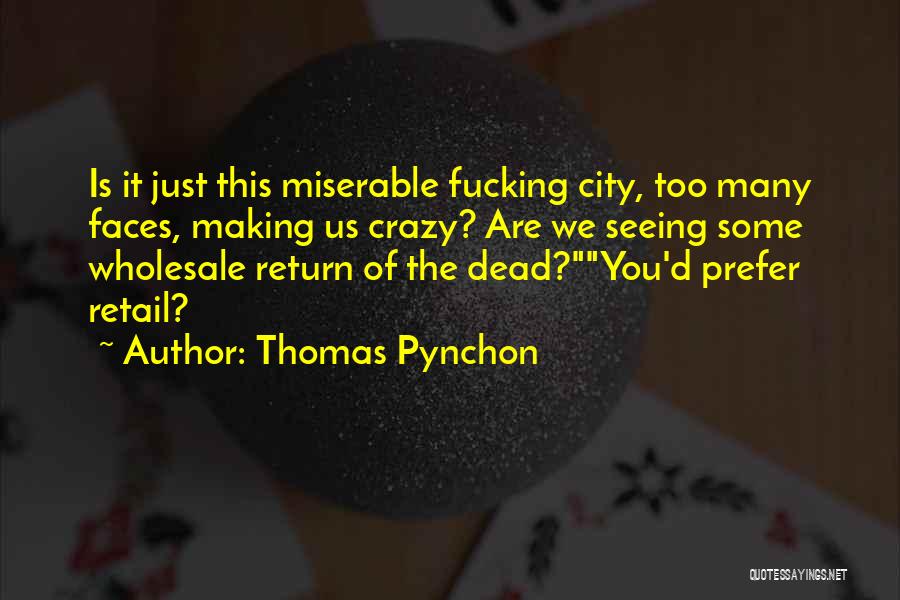 Crazy Faces Quotes By Thomas Pynchon