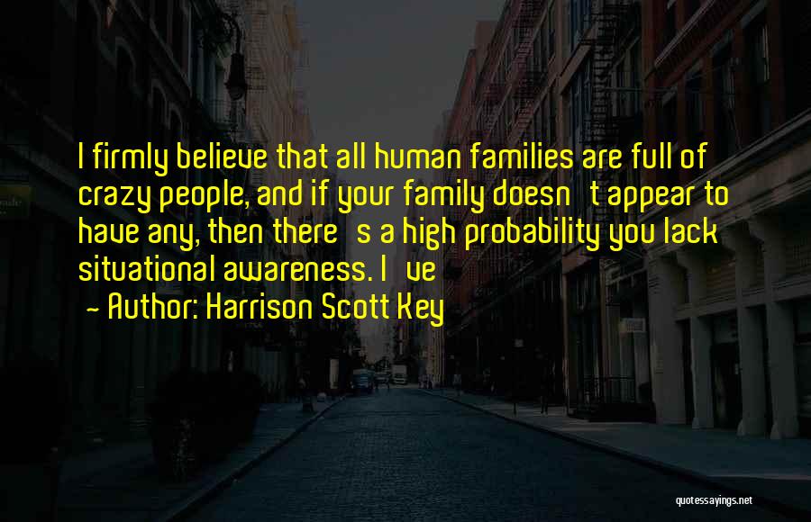 Crazy Families Quotes By Harrison Scott Key