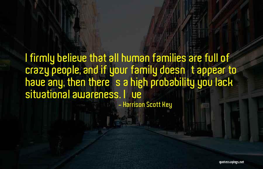 Crazy Families Quotes By Harrison Scott Key