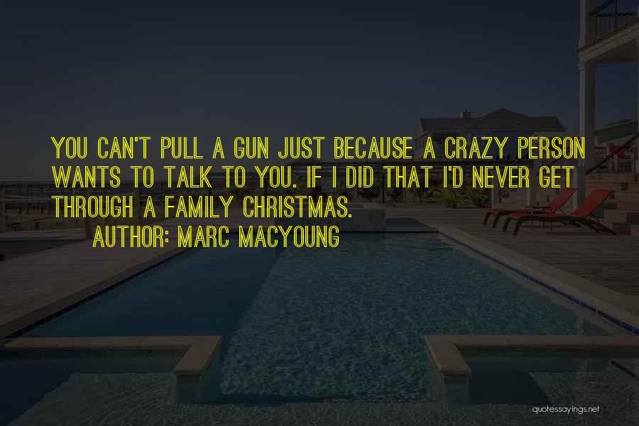 Crazy Family Quotes By Marc MacYoung