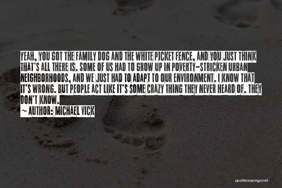 Crazy Family Quotes By Michael Vick