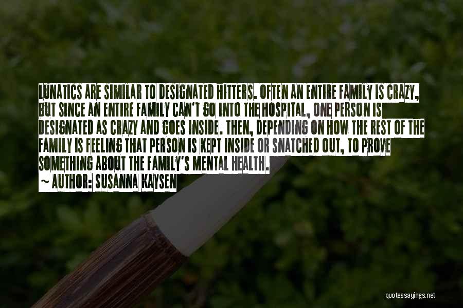 Crazy Family Quotes By Susanna Kaysen