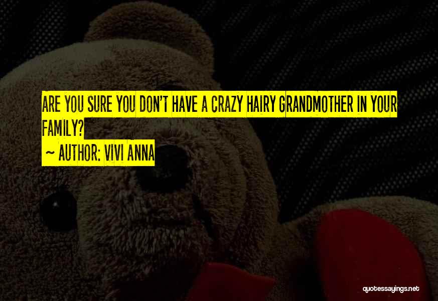 Crazy Family Quotes By Vivi Anna