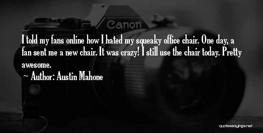 Crazy Fans Quotes By Austin Mahone