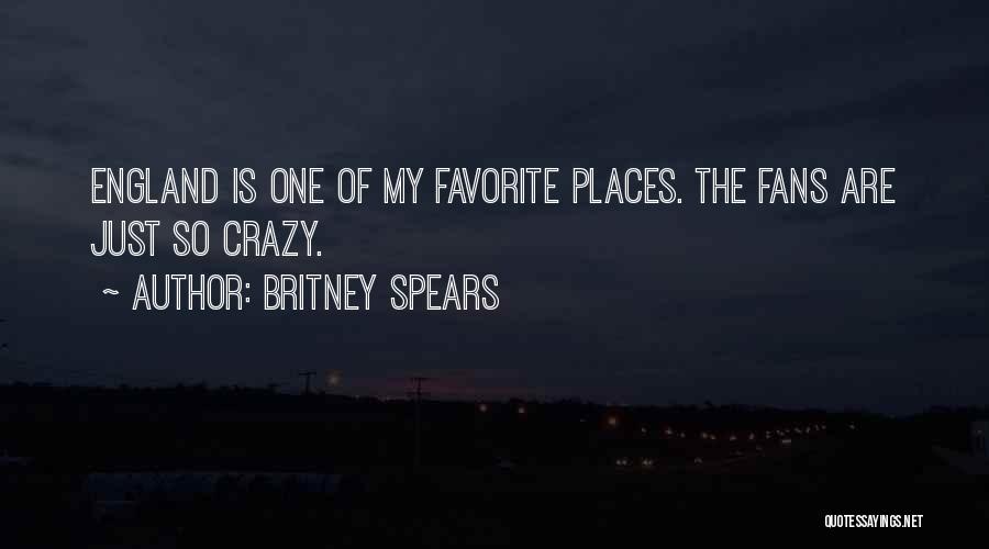 Crazy Fans Quotes By Britney Spears