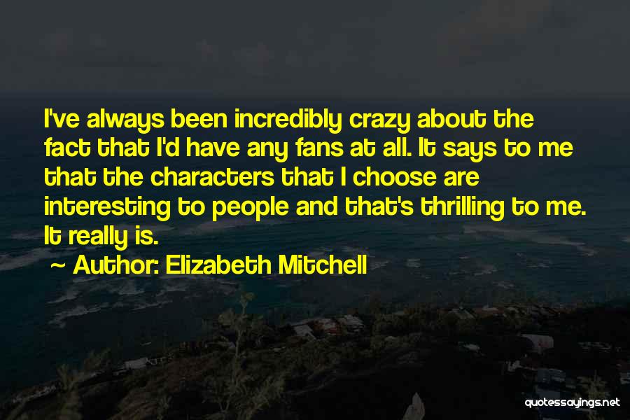 Crazy Fans Quotes By Elizabeth Mitchell