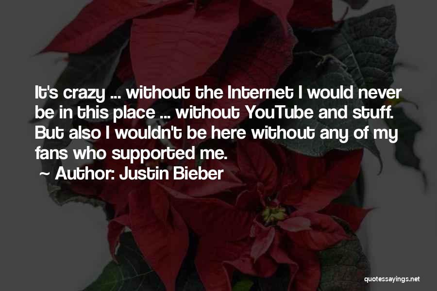 Crazy Fans Quotes By Justin Bieber