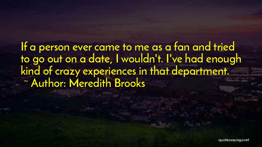 Crazy Fans Quotes By Meredith Brooks