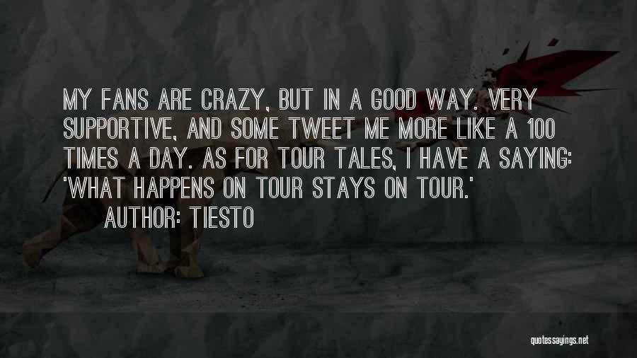 Crazy Fans Quotes By Tiesto