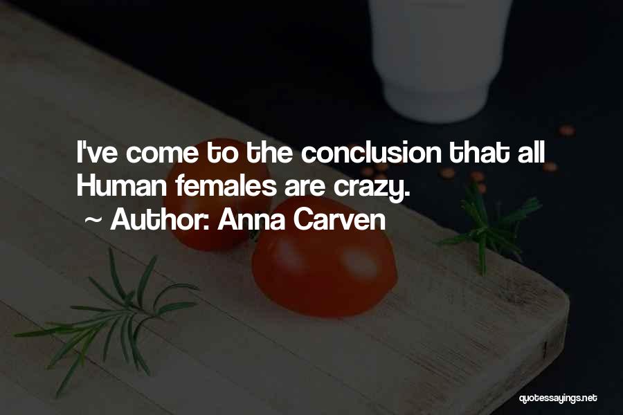 Crazy Females Quotes By Anna Carven