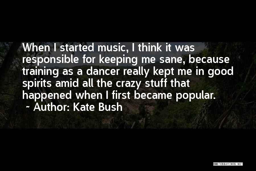 Crazy For Music Quotes By Kate Bush