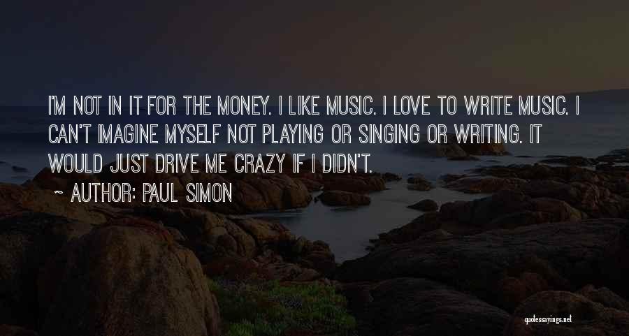 Crazy For Music Quotes By Paul Simon