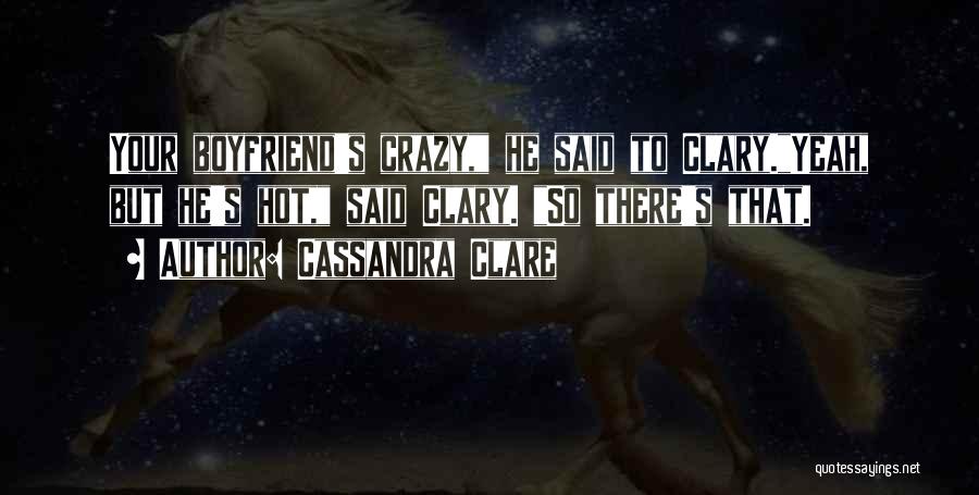 Crazy For My Boyfriend Quotes By Cassandra Clare