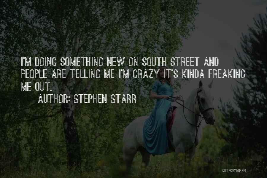 Crazy Freaking Quotes By Stephen Starr