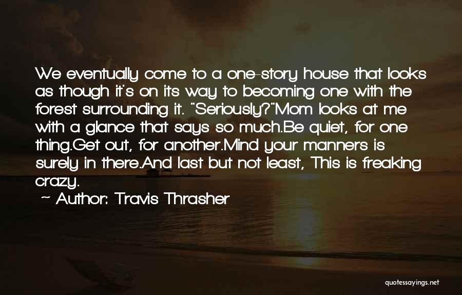 Crazy Freaking Quotes By Travis Thrasher