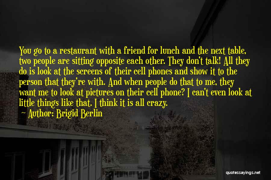 Crazy Friend A Best Friend Quotes By Brigid Berlin