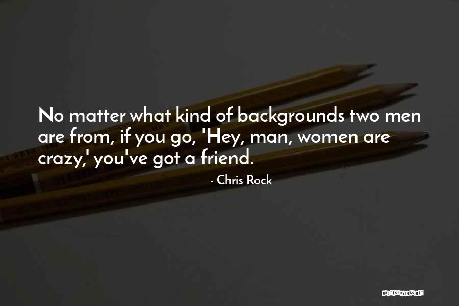 Crazy Friend A Best Friend Quotes By Chris Rock