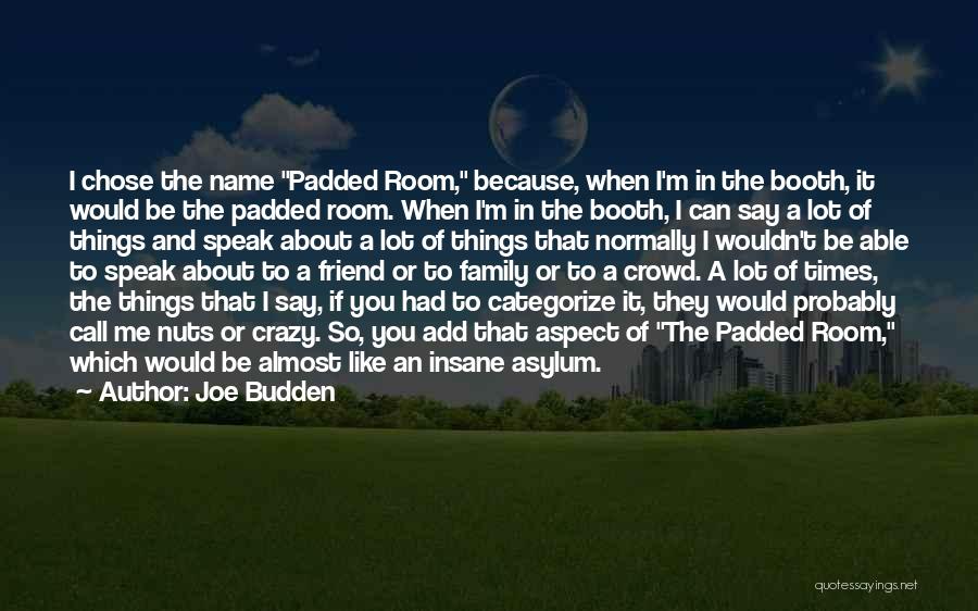 Crazy Friend A Best Friend Quotes By Joe Budden