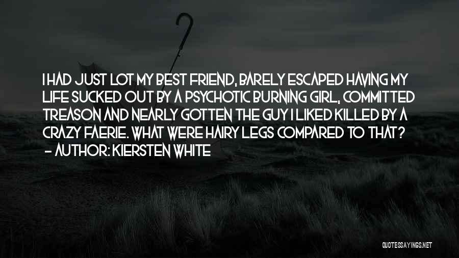 Crazy Friend A Best Friend Quotes By Kiersten White