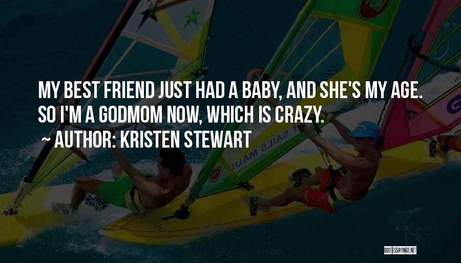 Crazy Friend A Best Friend Quotes By Kristen Stewart