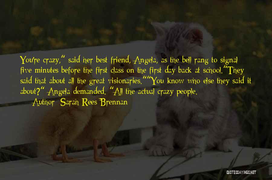 Crazy Friend A Best Friend Quotes By Sarah Rees Brennan