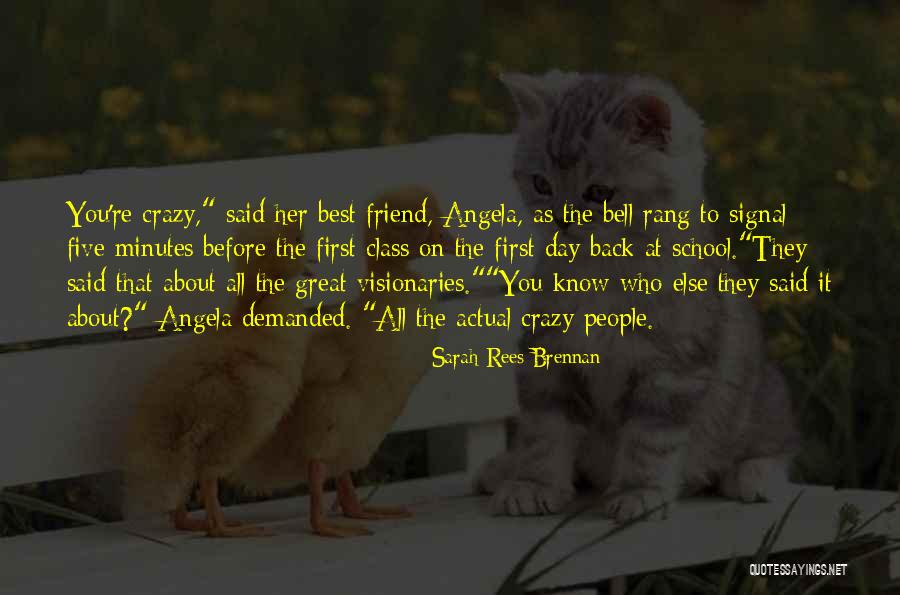 Crazy Friend A Best Friend Quotes By Sarah Rees Brennan