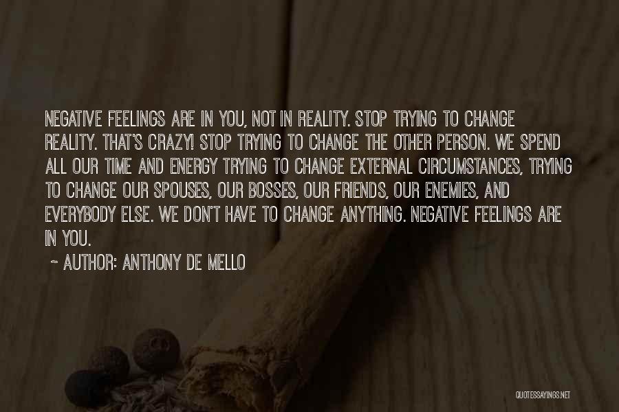 Crazy Friends Quotes By Anthony De Mello