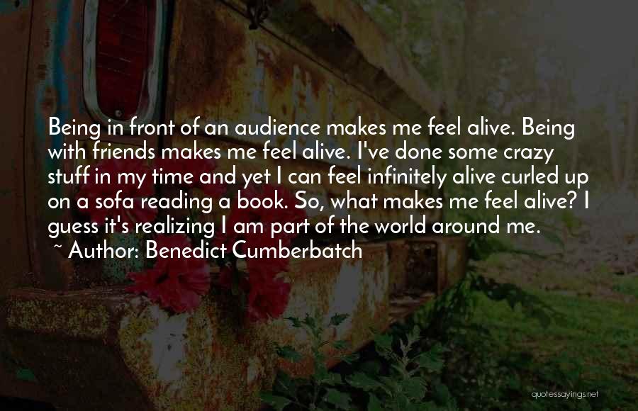 Crazy Friends Quotes By Benedict Cumberbatch