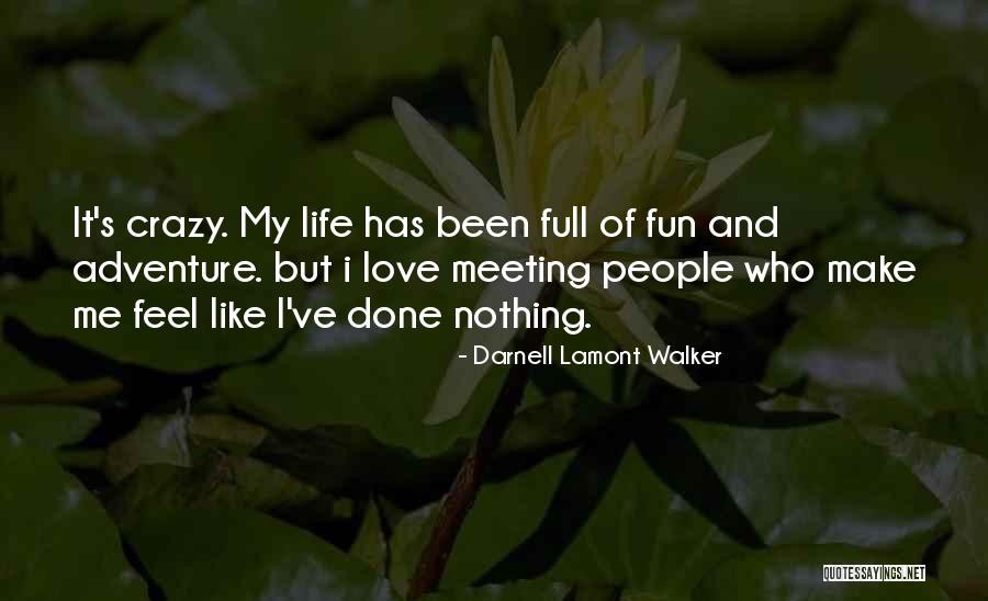 Crazy Friends Quotes By Darnell Lamont Walker