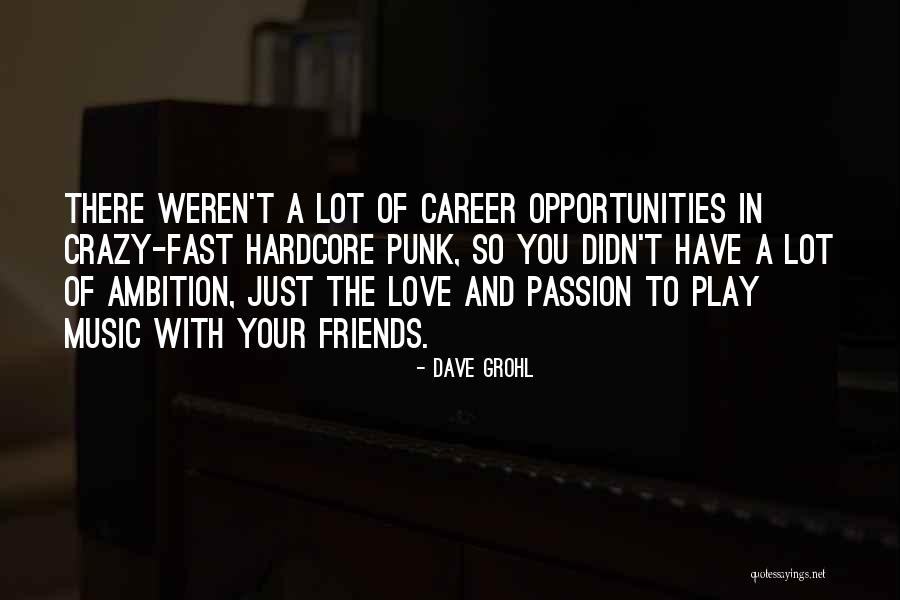 Crazy Friends Quotes By Dave Grohl