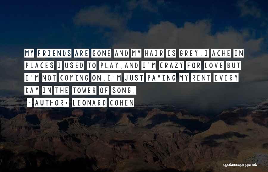 Crazy Friends Quotes By Leonard Cohen