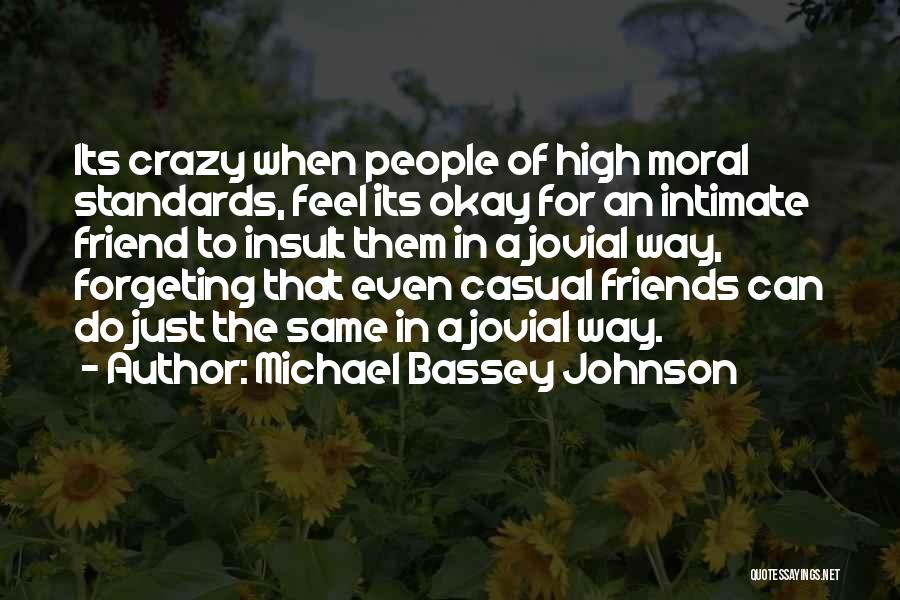 Crazy Friends Quotes By Michael Bassey Johnson