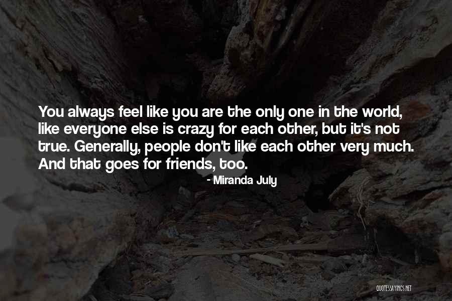 Crazy Friends Quotes By Miranda July