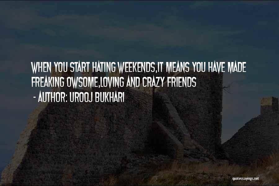 Crazy Friends Quotes By Urooj Bukhari