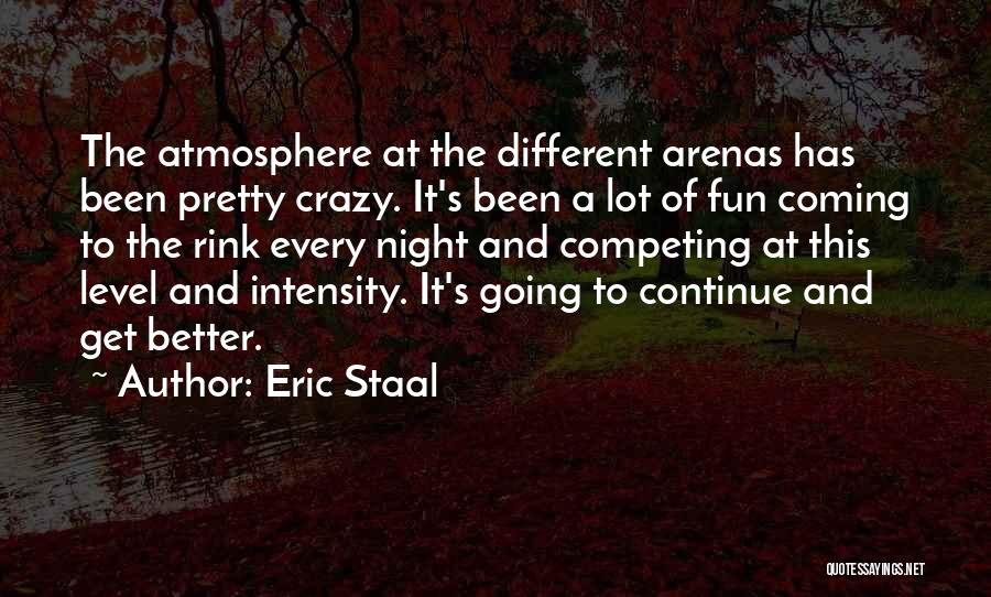 Crazy Fun Night Quotes By Eric Staal
